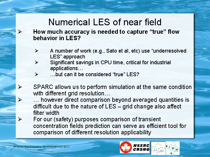 Numerical LES of near field How much accuracy is needed to capture “true” flow