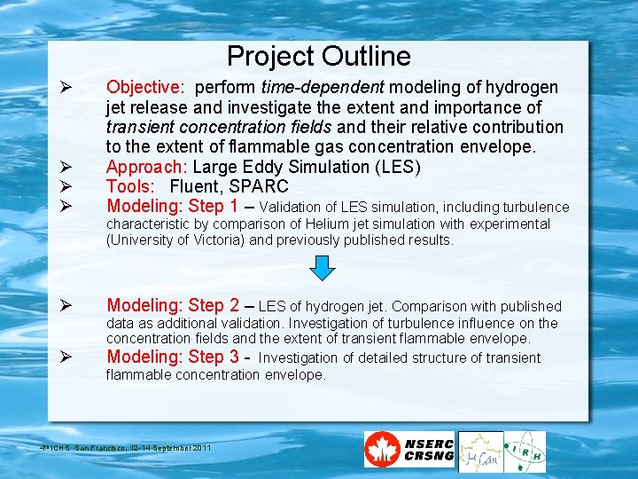 Project Outline Objective: perform time-dependent modeling of hydrogen jet release and investigate the extent
