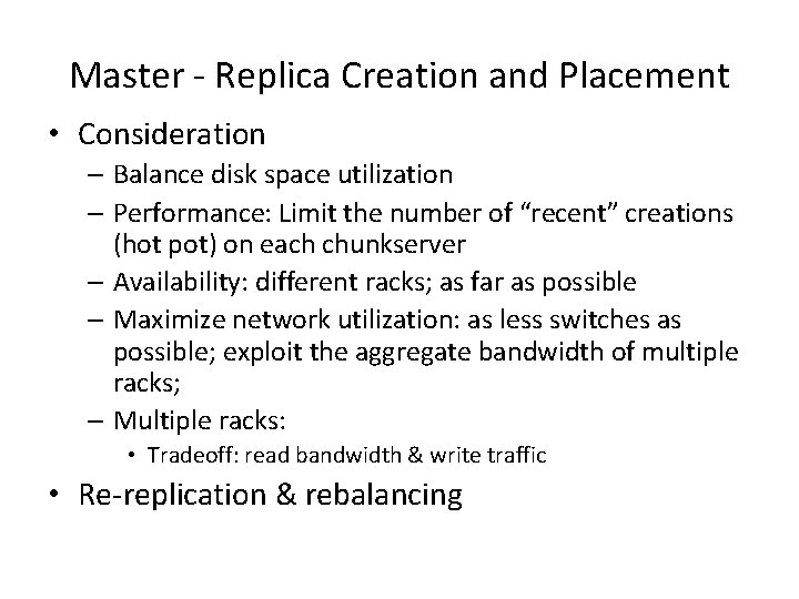 Master - Replica Creation and Placement • Consideration – Balance disk space utilization –