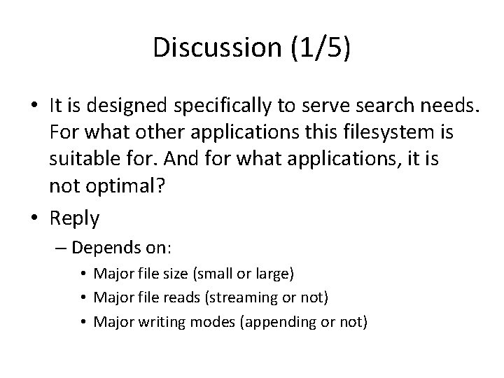 Discussion (1/5) • It is designed specifically to serve search needs. For what other