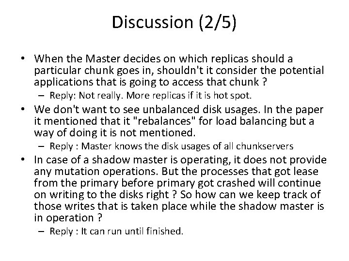 Discussion (2/5) • When the Master decides on which replicas should a particular chunk
