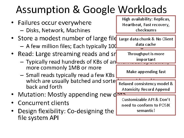 Assumption & Google Workloads • Failures occur everywhere – Disks, Network, Machines High availability: