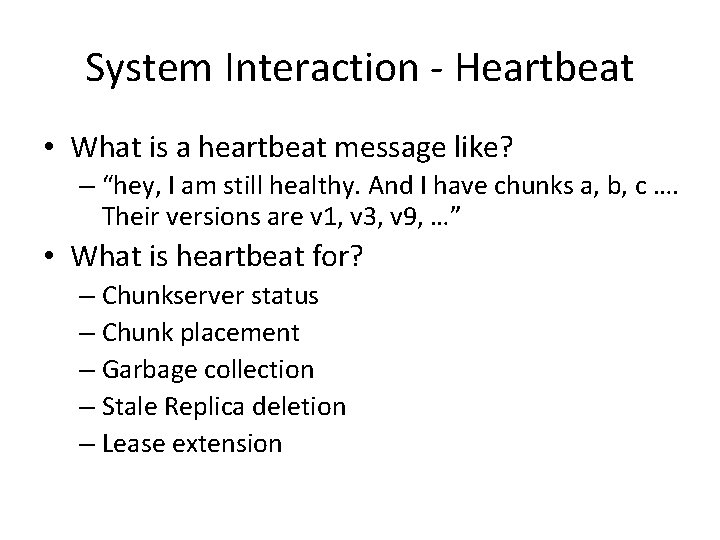 System Interaction - Heartbeat • What is a heartbeat message like? – “hey, I