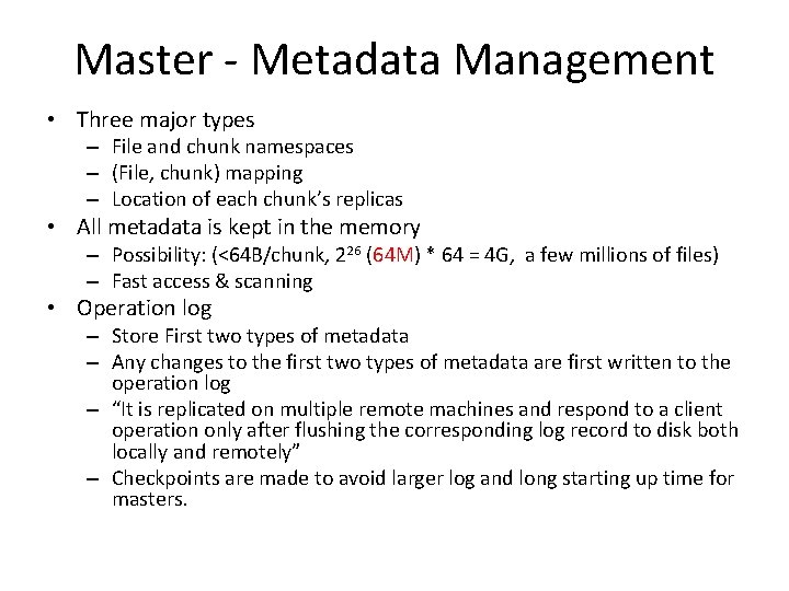 Master - Metadata Management • Three major types – File and chunk namespaces –
