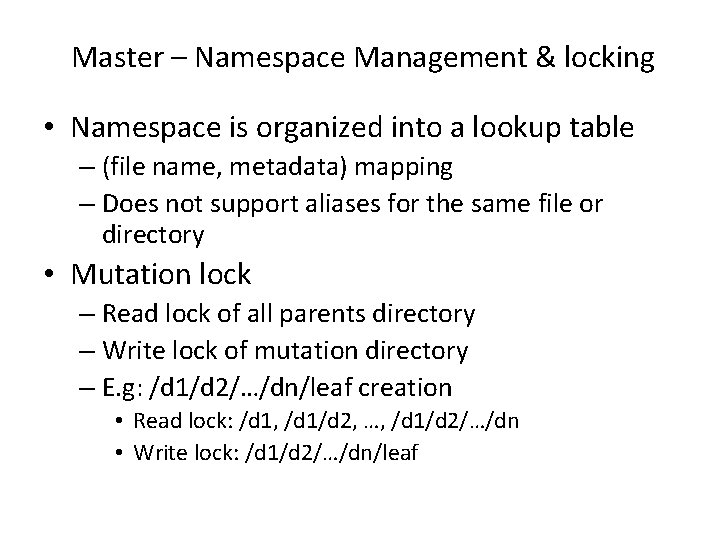 Master – Namespace Management & locking • Namespace is organized into a lookup table