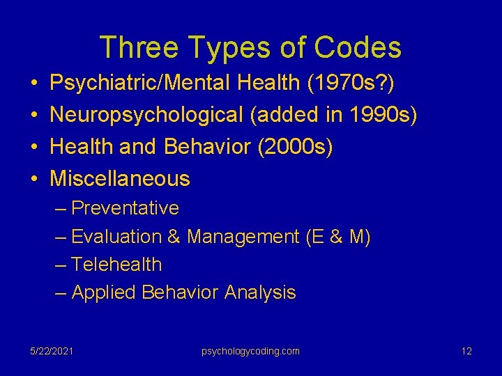 Three Types of Codes • • Psychiatric/Mental Health (1970 s? ) Neuropsychological (added in