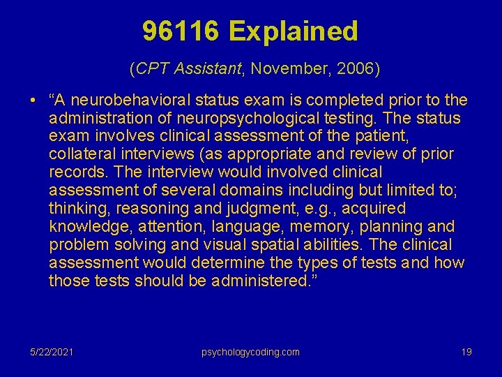 96116 Explained (CPT Assistant, November, 2006) • “A neurobehavioral status exam is completed prior