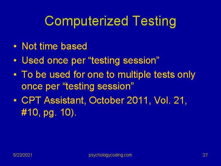 Computerized Testing • Not time based • Used once per “testing session” • To