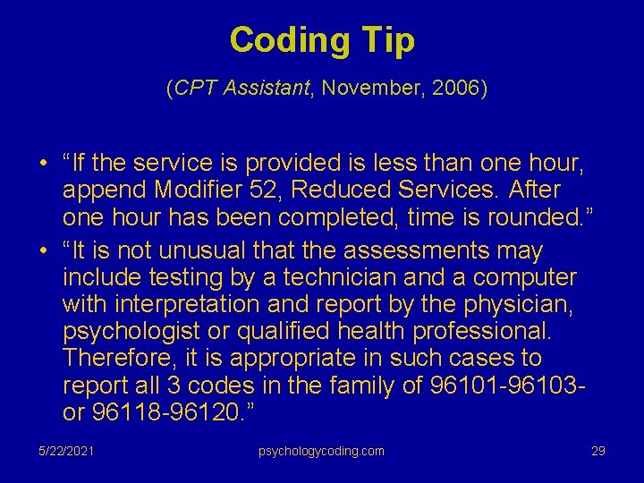 Coding Tip (CPT Assistant, November, 2006) • “If the service is provided is less