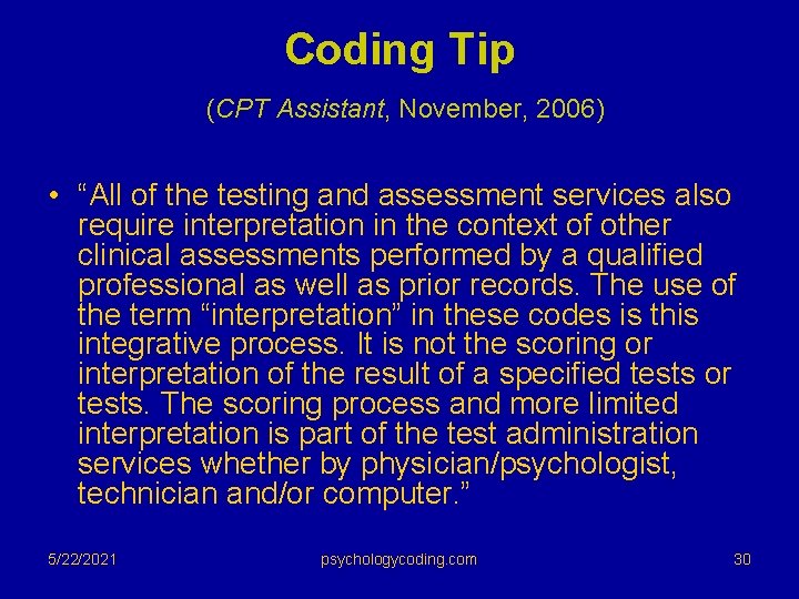 Coding Tip (CPT Assistant, November, 2006) • “All of the testing and assessment services