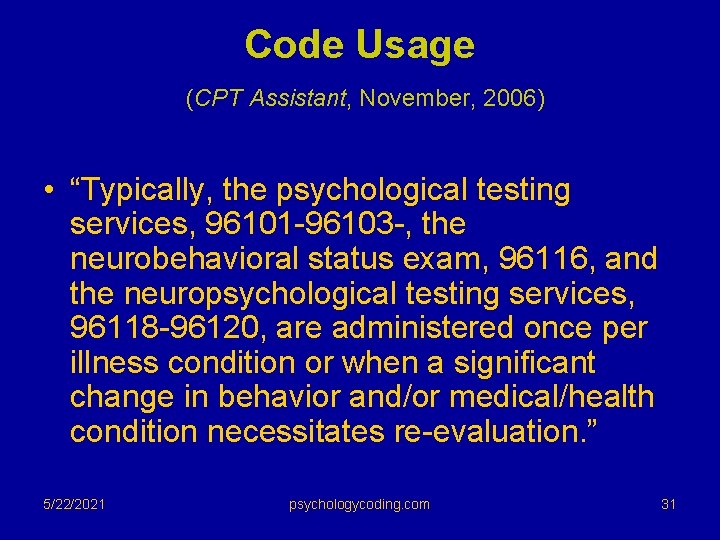 Code Usage (CPT Assistant, November, 2006) • “Typically, the psychological testing services, 96101 -96103