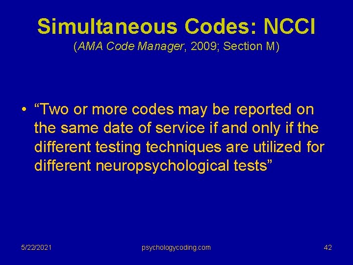 Simultaneous Codes: NCCI (AMA Code Manager, 2009; Section M) • “Two or more codes