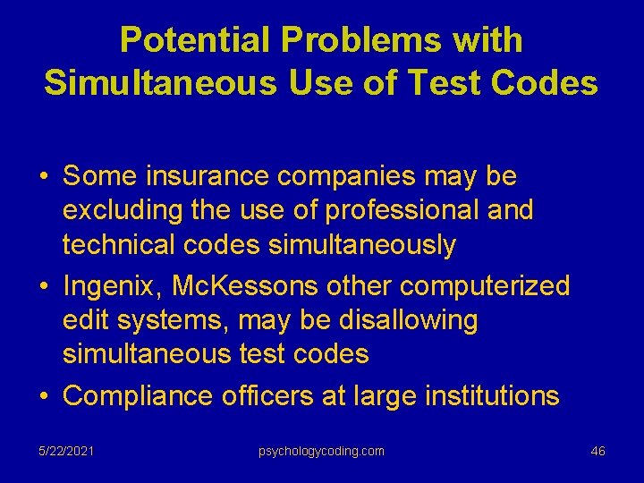 Potential Problems with Simultaneous Use of Test Codes • Some insurance companies may be