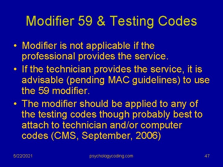 Modifier 59 & Testing Codes • Modifier is not applicable if the professional provides