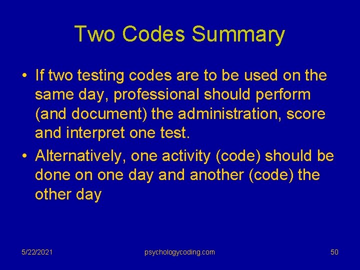 Two Codes Summary • If two testing codes are to be used on the