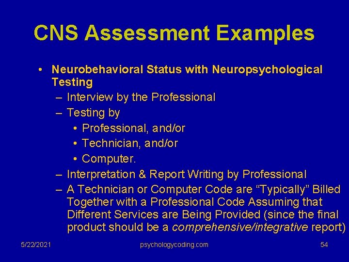 CNS Assessment Examples • Neurobehavioral Status with Neuropsychological Testing – Interview by the Professional