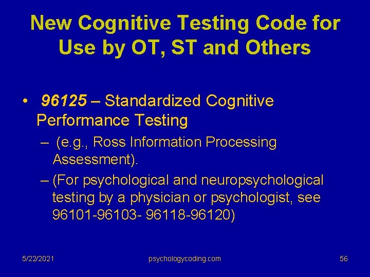 New Cognitive Testing Code for Use by OT, ST and Others • 96125 –