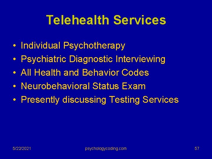 Telehealth Services • • • Individual Psychotherapy Psychiatric Diagnostic Interviewing All Health and Behavior