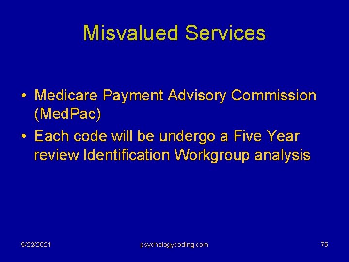 Misvalued Services • Medicare Payment Advisory Commission (Med. Pac) • Each code will be