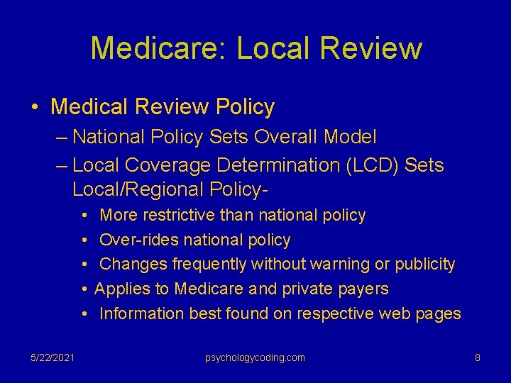 Medicare: Local Review • Medical Review Policy – National Policy Sets Overall Model –