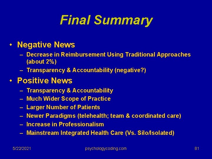 Final Summary • Negative News – Decrease in Reimbursement Using Traditional Approaches (about 2%)