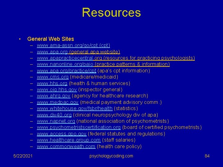 Resources • General Web Sites – www. ama-assn. org/go/cpt (cpt) – www. apa. org