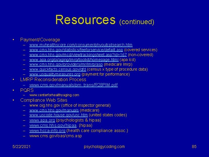 Resources (continued) • Payment/Coverage – – – – • • LMRP Reconsideration Process –