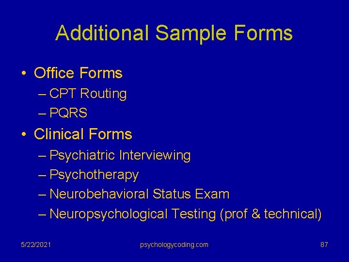 Additional Sample Forms • Office Forms – CPT Routing – PQRS • Clinical Forms