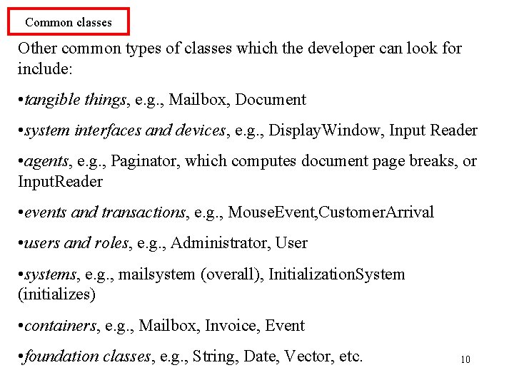 Common classes Other common types of classes which the developer can look for include: