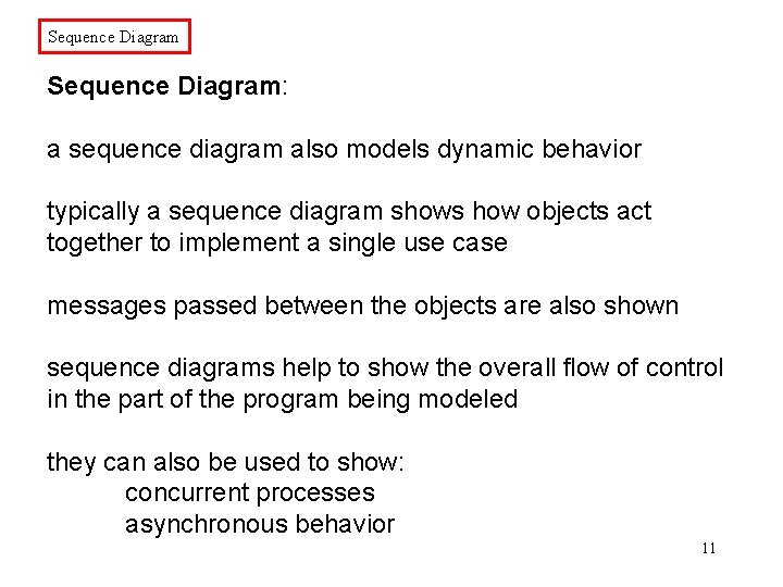 Sequence Diagram: a sequence diagram also models dynamic behavior typically a sequence diagram shows