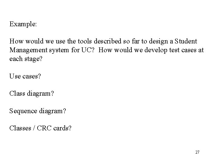 Example: How would we use the tools described so far to design a Student
