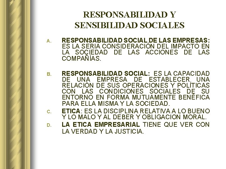 RESPONSABILIDAD Y SENSIBILIDAD SOCIALES A. RESPONSABILIDAD SOCIAL DE LAS EMPRESAS: ES LA SERIA CONSIDERACIÓN