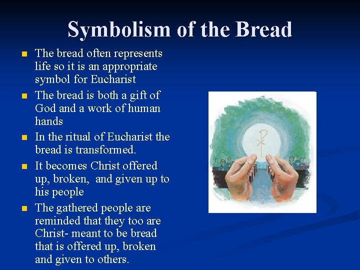 Symbolism of the Bread n n n The bread often represents life so it