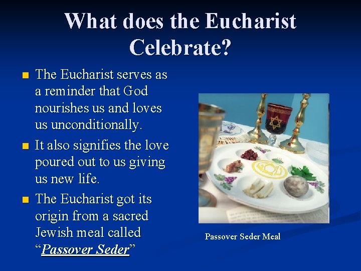 What does the Eucharist Celebrate? n n n The Eucharist serves as a reminder