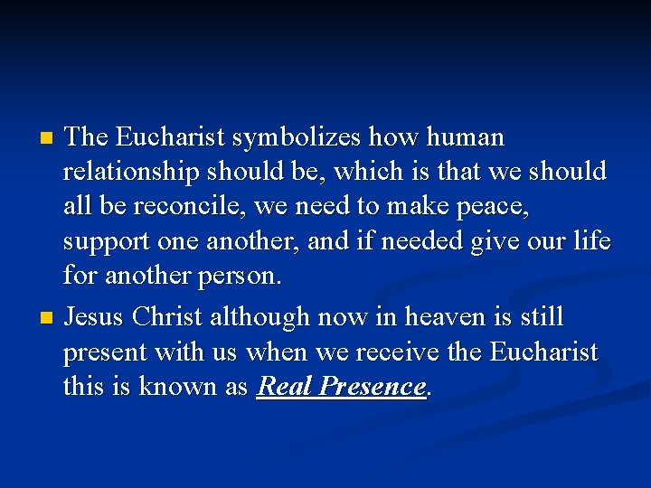 The Eucharist symbolizes how human relationship should be, which is that we should all