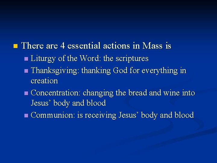 n There are 4 essential actions in Mass is Liturgy of the Word: the