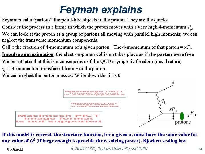 Feyman explains Feynman calls “partons” the point-like objects in the proton. They are the