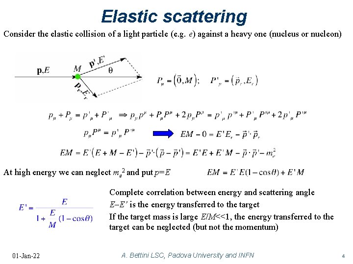 Elastic scattering Consider the elastic collision of a light particle (e. g. e) against