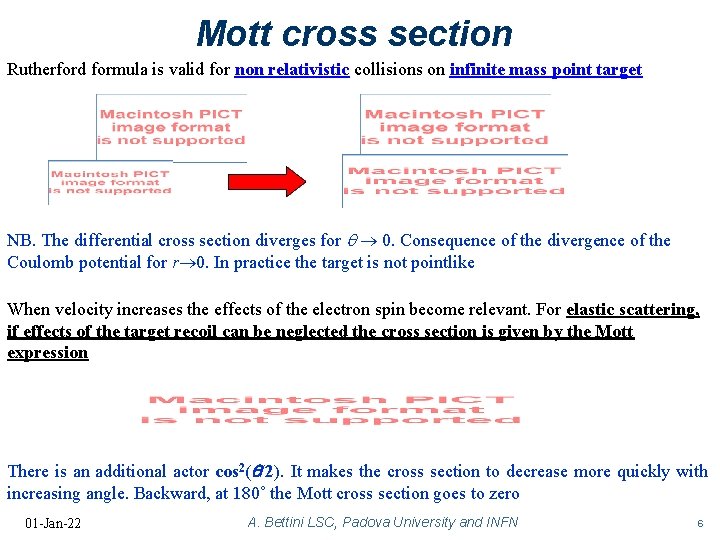 Mott cross section Rutherford formula is valid for non relativistic collisions on infinite mass