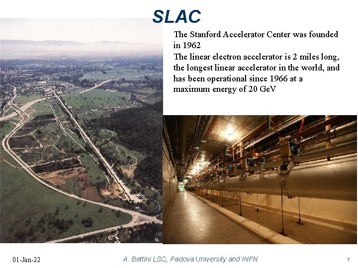 SLAC The Stanford Accelerator Center was founded in 1962 The linear electron accelerator is