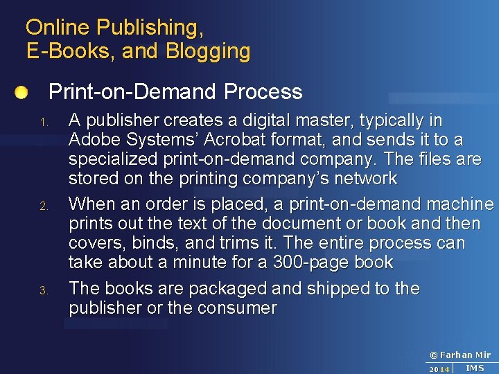 Online Publishing, E-Books, and Blogging Print-on-Demand Process 1. 2. 3. A publisher creates a