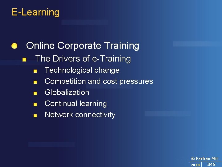 E-Learning Online Corporate Training The Drivers of e-Training Technological change Competition and cost pressures