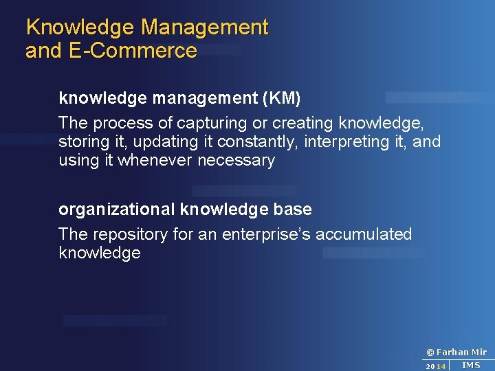 Knowledge Management and E-Commerce knowledge management (KM) The process of capturing or creating knowledge,