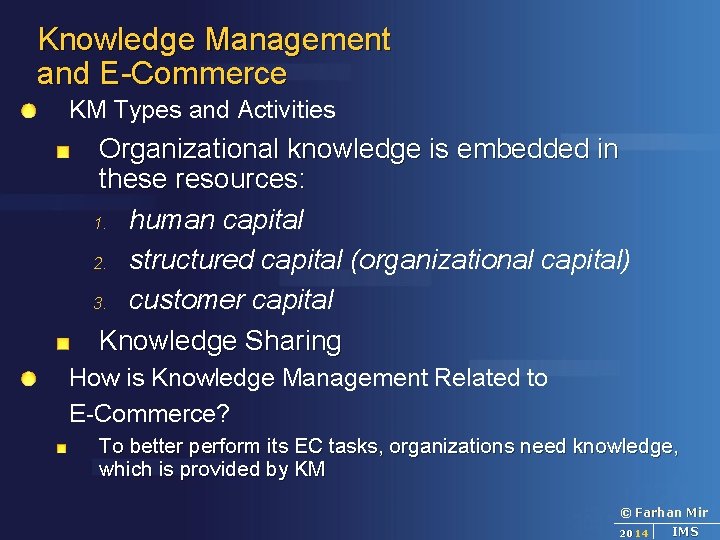 Knowledge Management and E-Commerce KM Types and Activities Organizational knowledge is embedded in these
