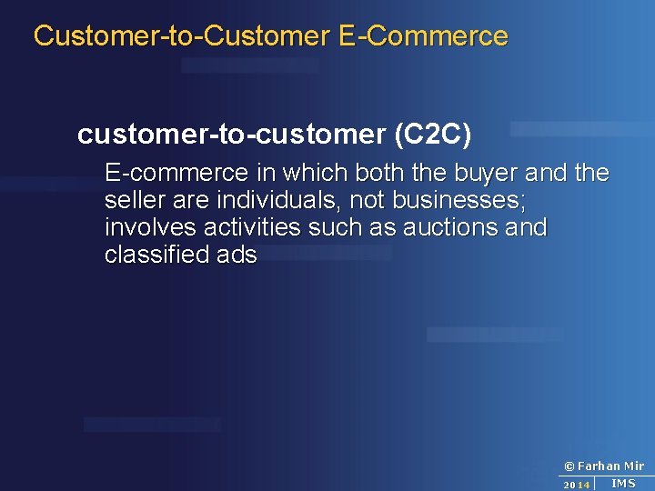 Customer-to-Customer E-Commerce customer-to-customer (C 2 C) E-commerce in which both the buyer and the