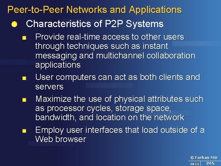 Peer-to-Peer Networks and Applications Characteristics of P 2 P Systems Provide real-time access to
