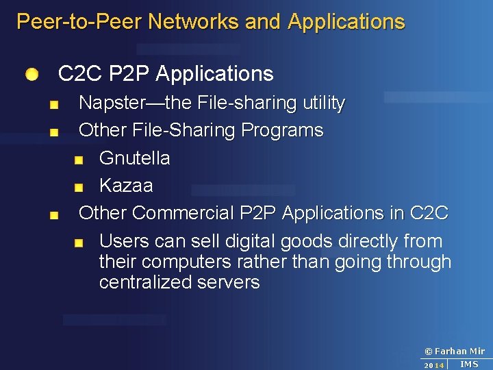 Peer-to-Peer Networks and Applications C 2 C P 2 P Applications Napster—the File-sharing utility