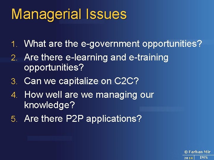 Managerial Issues 1. What are the e-government opportunities? 2. Are there e-learning and e-training
