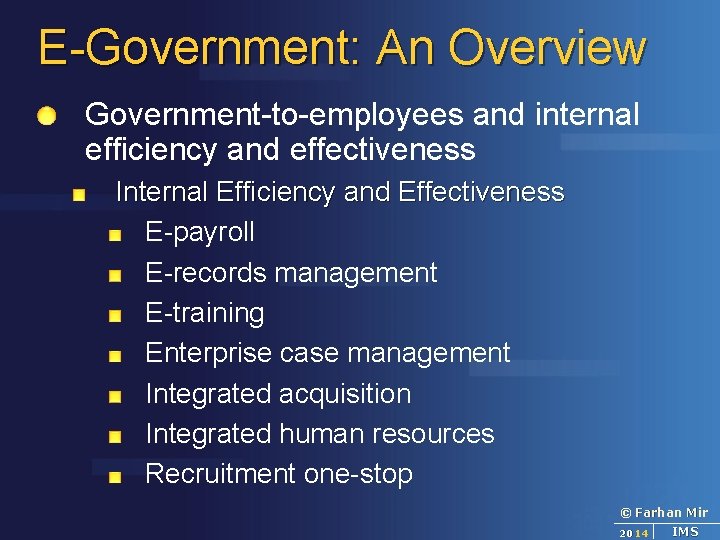 E-Government: An Overview Government-to-employees and internal efficiency and effectiveness Internal Efficiency and Effectiveness E-payroll