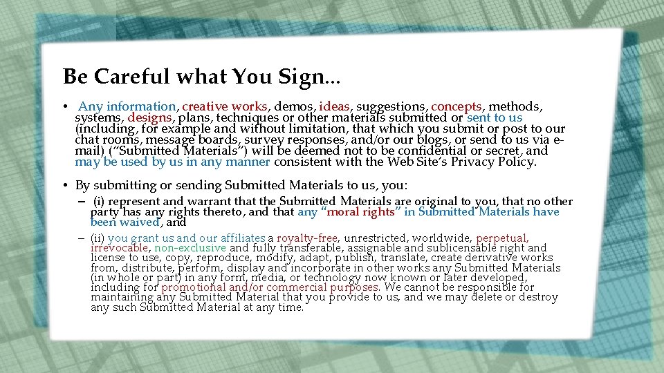 Be Careful what You Sign. . . • Any information, creative works, demos, ideas,